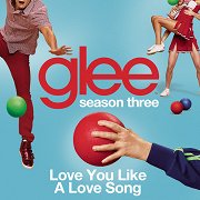 Glee Season Three: Love You Like a Love Song