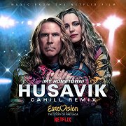 Eurovision Song Contest: The Story of Fire Saga: Husavik (My Hometown) (Cahill Remix)