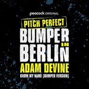 Pitch Perfect: Bumper in Berlin: Know My Name