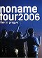 No Name - Live In Prague / Tour 2006