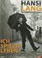 Hansi Lang - Ich spielte Leben