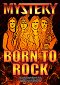 Mystery: Born to Rock
