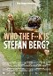 Who the F-k Is Stefan Berg