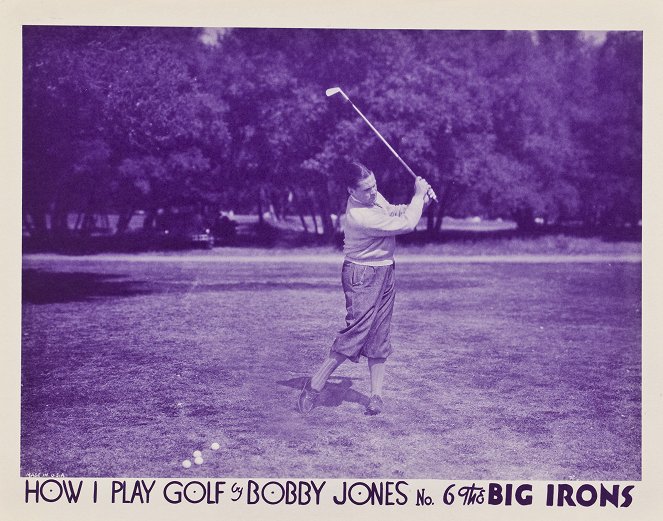How I Play Golf, by Bobby Jones No. 6: 'The Big Irons' - Fotosky