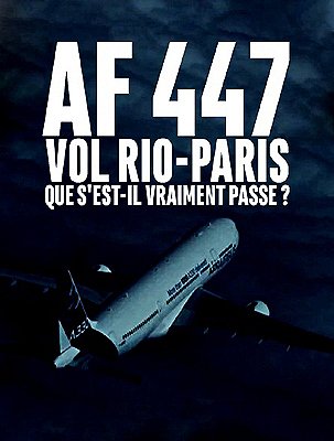 AF 447 vol Rio-Paris : Que s'est-il vraiment passé ? - Plakáty