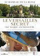 Tajný Versailles Marie Antoinetty