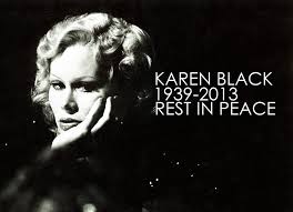 Karen Black 1939-8.8.2013