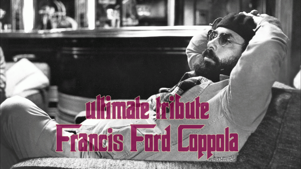 Francis Ford Coppola | Ultimate Tribute # 1 & update