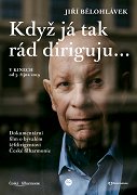 Jiří Bělohlávek: „Když já tak rád diriguju..."