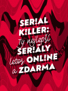 Serial Killer nabídne seriály online a zdarma