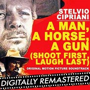 A Man, a Horse, a Gun (Shoot First, Laugh Last)