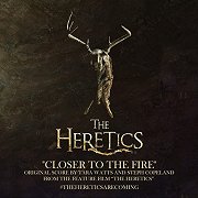 The Heretics: Closer to the Fire