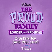 The Proud Family: Louder and Prouder: Disinfect Me (With Your Love)