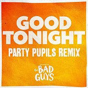 The Bad Guys: Good Tonight (Party Pupils Remix)
