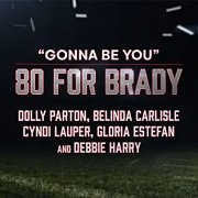 80 for Brady: Gonna Be You