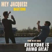 Everyone Is Doing Great: Hey Jacques!