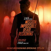 Mission: Impossible - Dead Reckoning Part One: Dead Reckoning Opening Titles