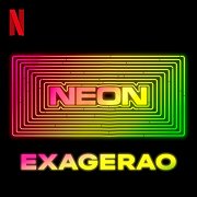 Neon: Exagerao