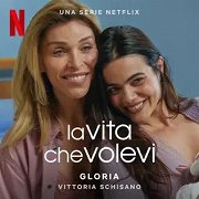 La Vita che Volevi: Gloria