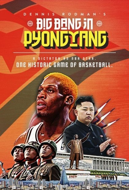 Dennis Rodman's Big Bang In PyongYang (2015) | ČSFD.sk