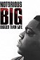 Notorious BIG: Bigger Than Life