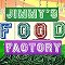 Jimmy's Food Factory