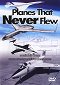Planes that Never Flew