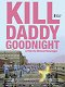 Kill Daddy Good Night