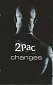 Tupac Shakur: Changes
