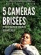 5 caméras brisées