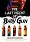 Last Night of Baby Gun, The