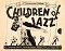 Children of Jazz