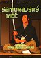 Samurajský meč: Legenda, která přežila staletí