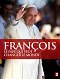 François, le Pape qui veut changer le monde