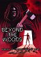 Beyond the Woods