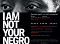 I Am Not Your Negro