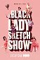 Black Lady Sketch Show