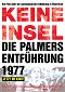 Keine Insel - Die Palmers Entführung 1977