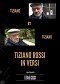 Tiziano & Tiziano: Tiziano Rossi in versi