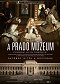 A művészet templomai: A Prado Múzeum – Csodák gyűjteménye
