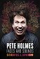 Pete Holmes: Arcok és hangok