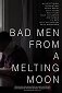 Bad Men from a Melting Moon