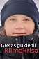 Greta Thunberg: A klímaváltozás elleni küzdelem élharcosa