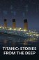 Titanic: Tarinoita syvyyksistä