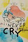 Never Say Cry