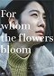 For Whom the Flowers Bloom