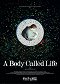 A Body Called Life