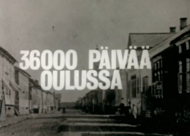 36000 päivää Oulussa - Z filmu