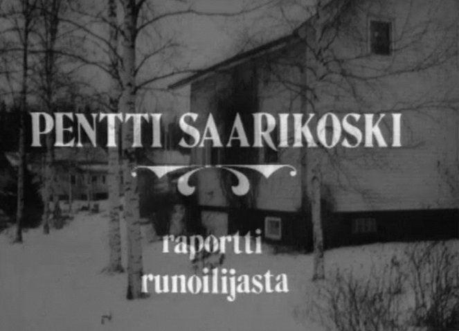 Pentti Saarikoski - raportti runoilijasta - Z filmu