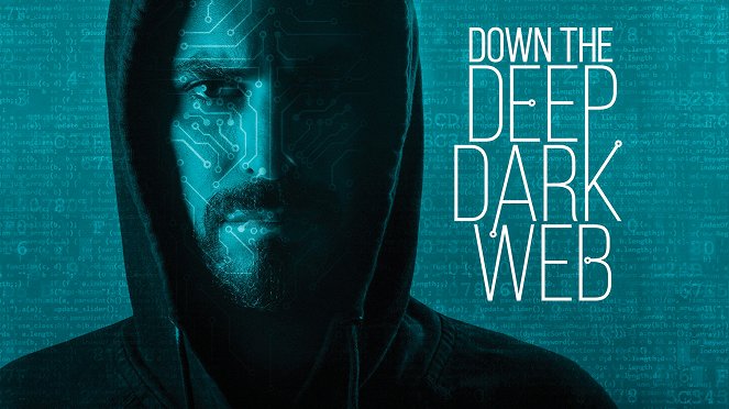 Down the Deep, Dark Web - De la película